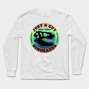 Just a guy who likes Dinosaurs Full 3 Long Sleeve T-Shirt